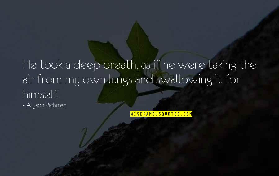 Alyson Quotes By Alyson Richman: He took a deep breath, as if he