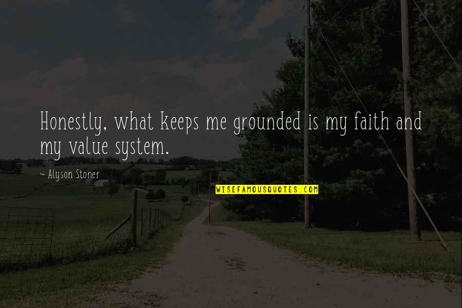 Alyson Quotes By Alyson Stoner: Honestly, what keeps me grounded is my faith