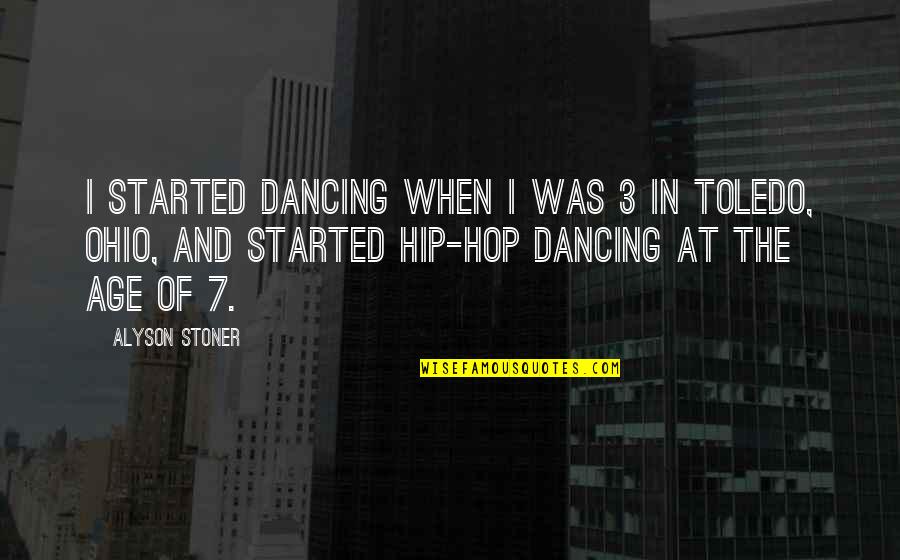 Alyson Quotes By Alyson Stoner: I started dancing when I was 3 in