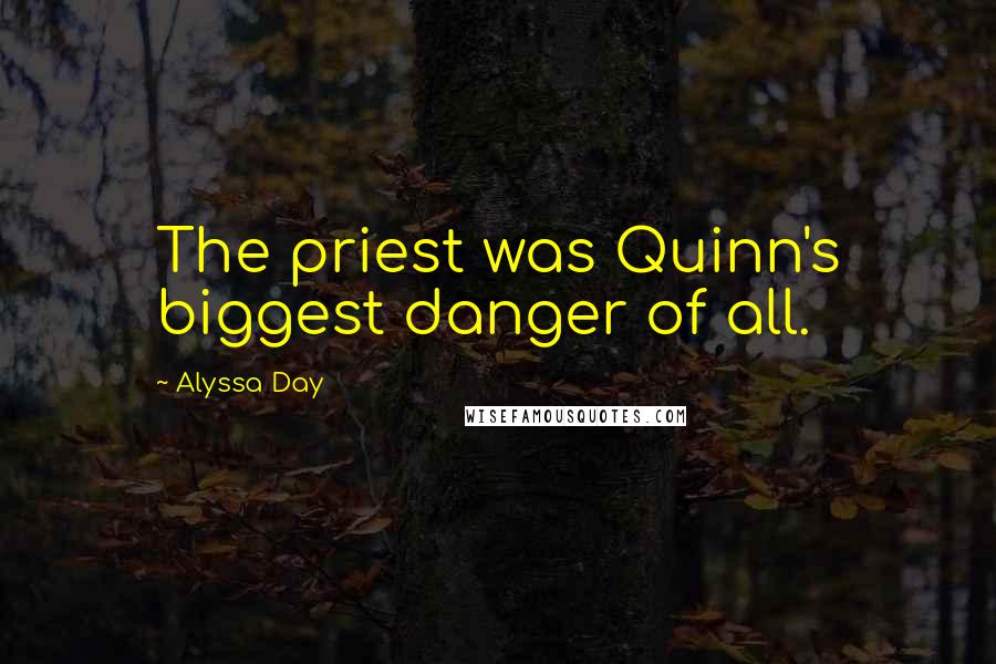 Alyssa Day quotes: The priest was Quinn's biggest danger of all.