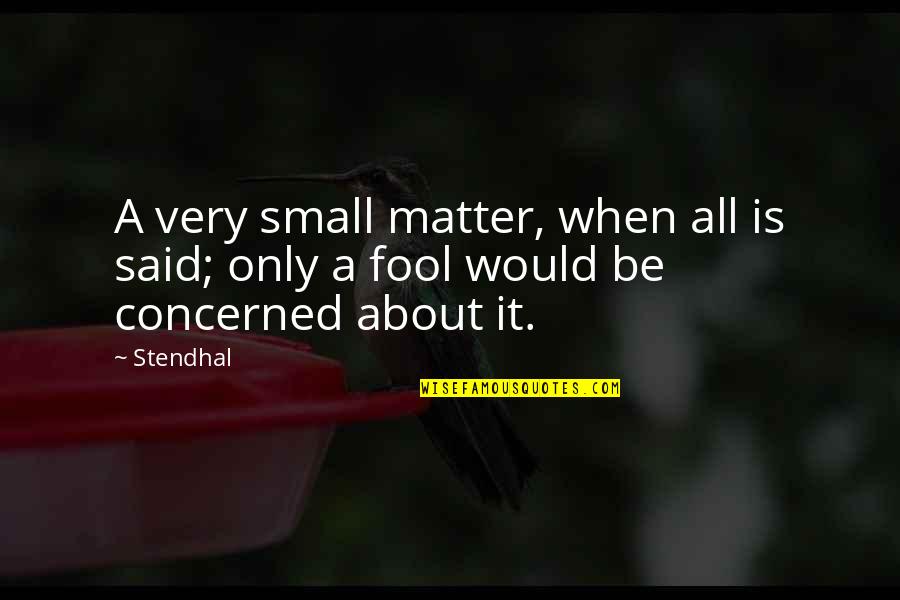 Alyssa Edwards Iconic Quotes By Stendhal: A very small matter, when all is said;