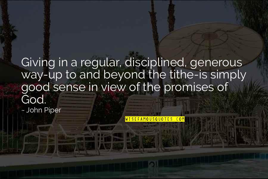 Alyssa Gibbs Quotes By John Piper: Giving in a regular, disciplined, generous way-up to