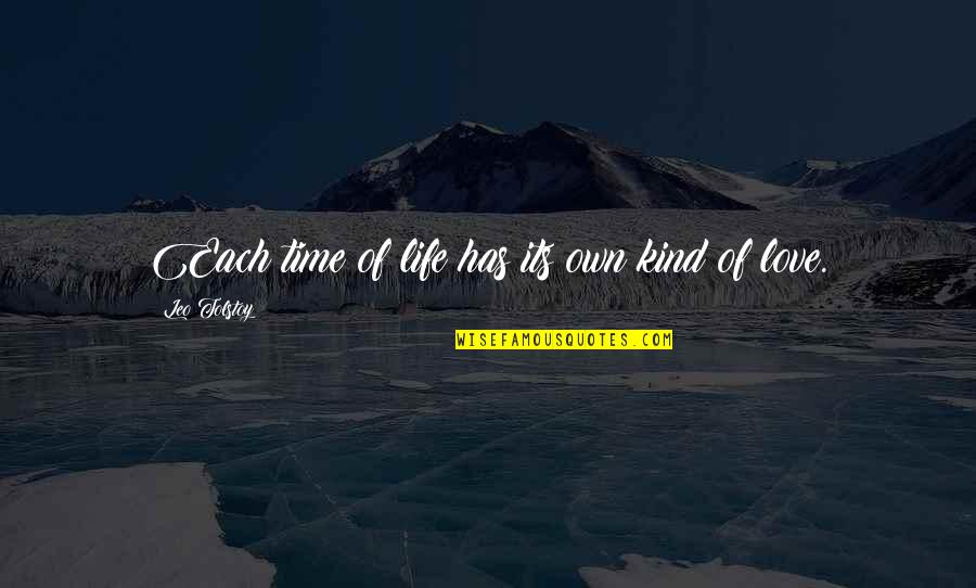 Alyssa Jones Quotes By Leo Tolstoy: Each time of life has its own kind Alyssa Jones Quotes By Leo Tolstoy: Each time of life has its own kind