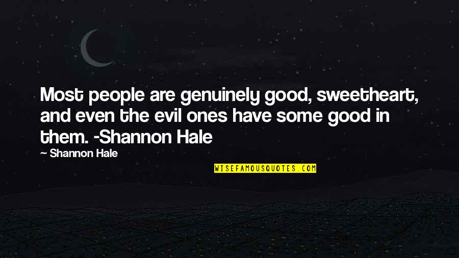 Alyssa Jones Quotes By Shannon Hale: Most people are genuinely good, sweetheart, and even Alyssa Jones Quotes By Shannon Hale: Most people are genuinely good, sweetheart, and even