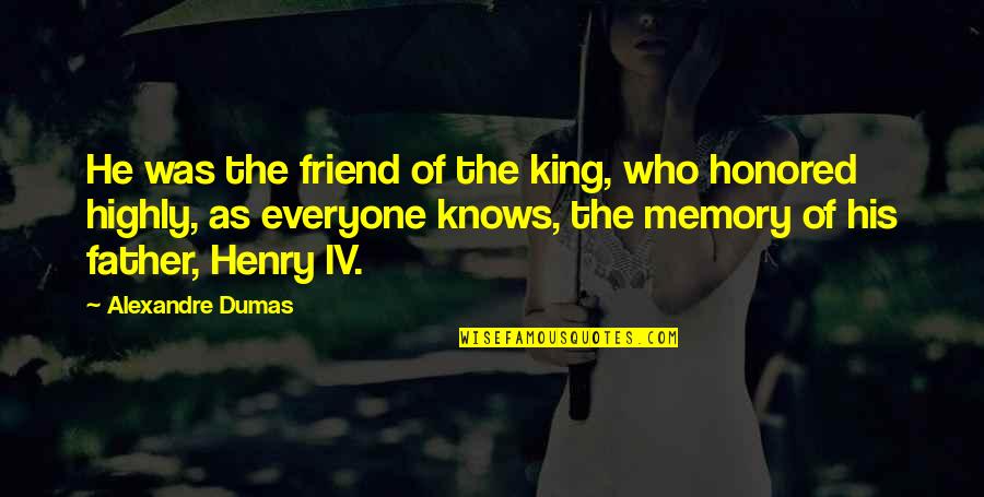 Alyssa Knight Quotes By Alexandre Dumas: He was the friend of the king, who