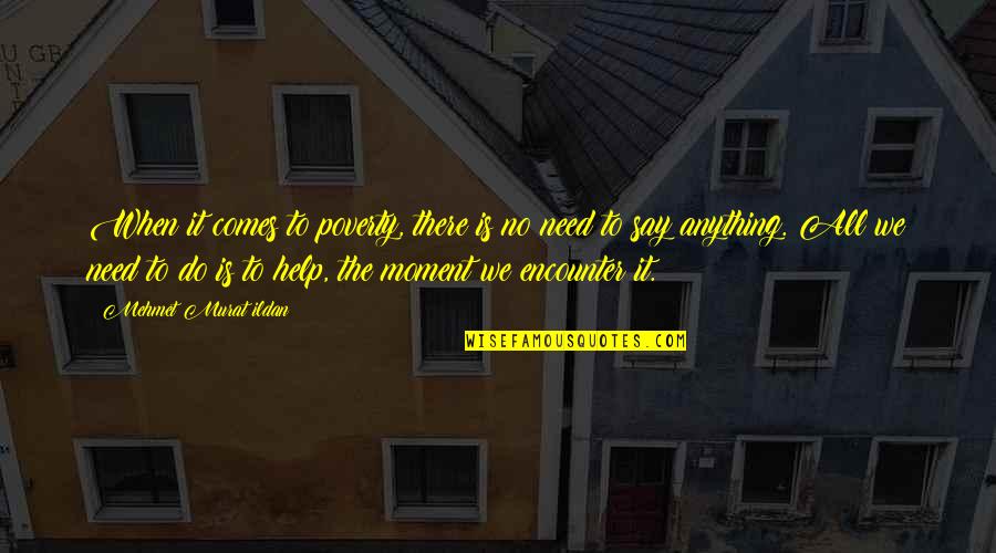 Alyssa Shouse Quotes By Mehmet Murat Ildan: When it comes to poverty, there is no