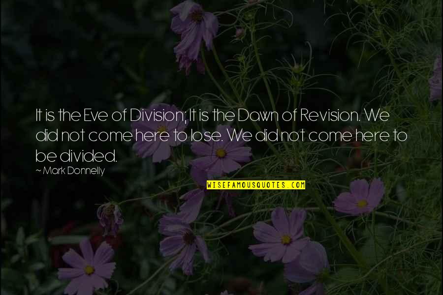Alyssas Pace Fl Quotes By Mark Donnelly: It is the Eve of Division; It is