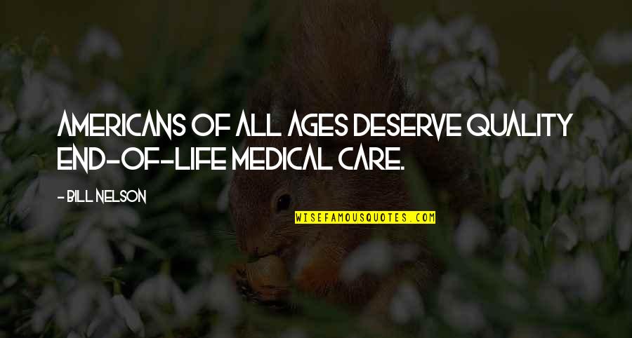 Alyssia Cirucci Quotes By Bill Nelson: Americans of all ages deserve quality end-of-life medical