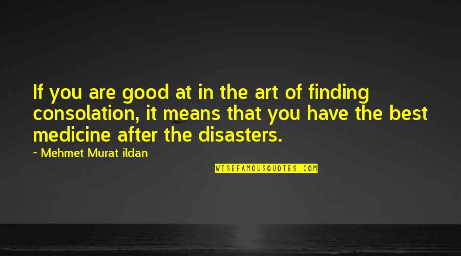 Alyssia Cirucci Quotes By Mehmet Murat Ildan: If you are good at in the art Alyssia Cirucci Quotes By Mehmet Murat Ildan: If you are good at in the art