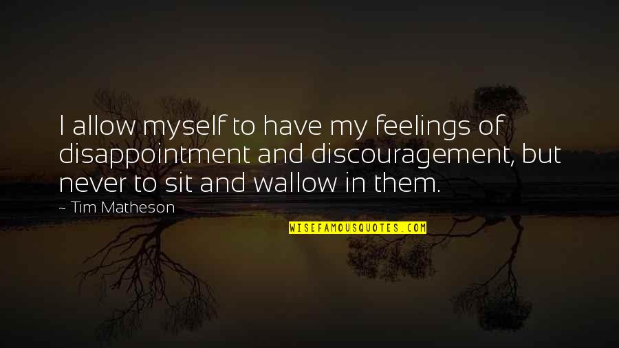 Alything Quotes By Tim Matheson: I allow myself to have my feelings of