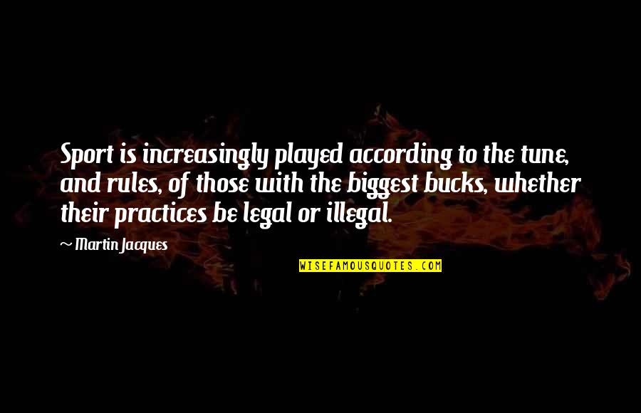 Alyx Quotes By Martin Jacques: Sport is increasingly played according to the tune, Alyx Quotes By Martin Jacques: Sport is increasingly played according to the tune,