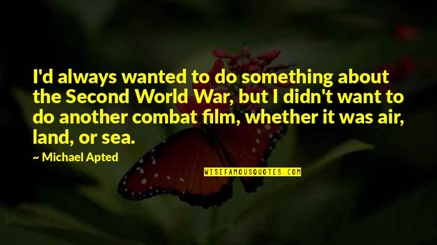 Alyx Vance Quotes By Michael Apted: I'd always wanted to do something about the