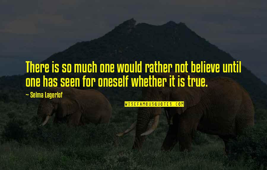 Alyxandra Struble Quotes By Selma Lagerlof: There is so much one would rather not