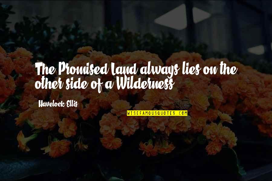 Alzack Connell Quotes By Havelock Ellis: The Promised Land always lies on the other