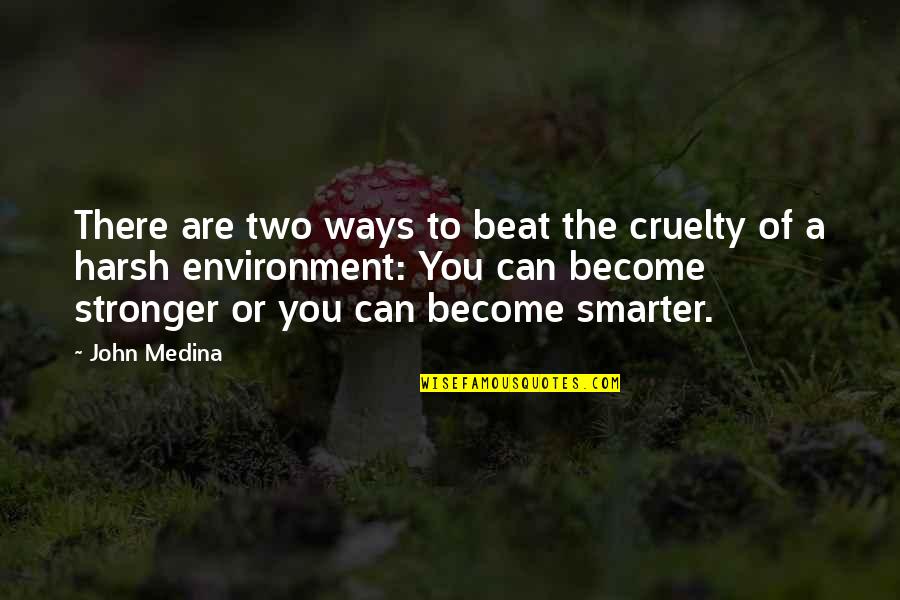 Alzamiento Definicion Quotes By John Medina: There are two ways to beat the cruelty Alzamiento Definicion Quotes By John Medina: There are two ways to beat the cruelty