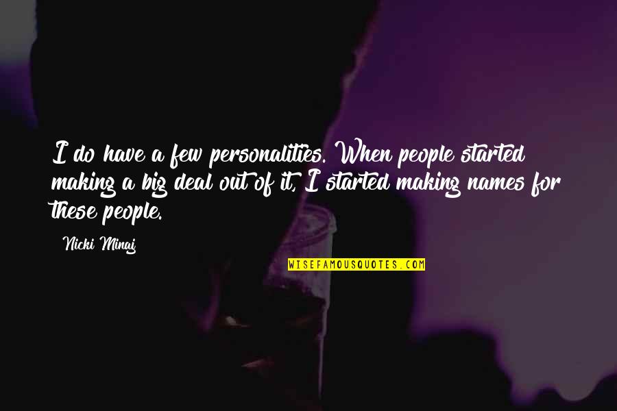 Alzar School Quotes By Nicki Minaj: I do have a few personalities. When people