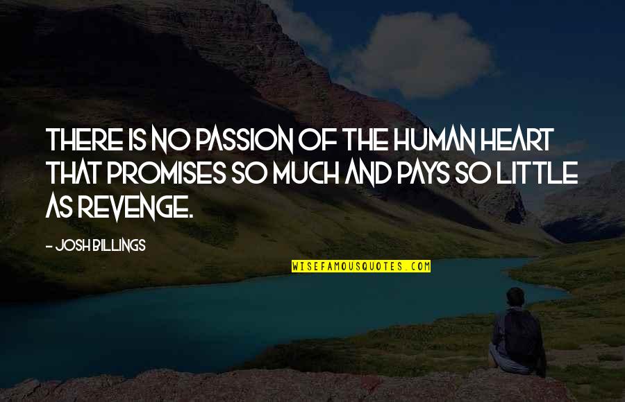 Alzare El Quotes By Josh Billings: There is no passion of the human heart