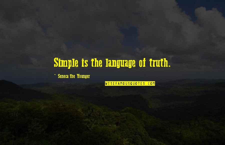 Alzare El Quotes By Seneca The Younger: Simple is the language of truth.