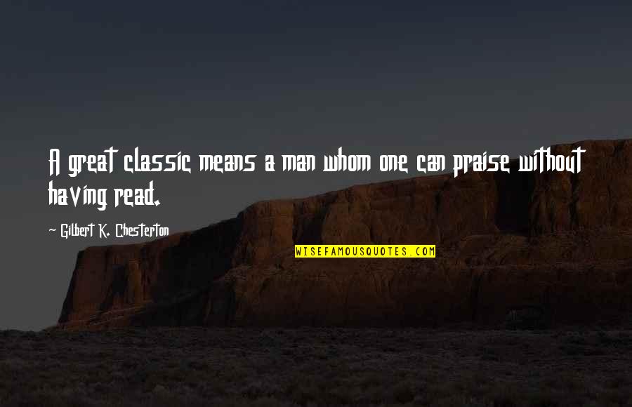 Alzarsi In English Quotes By Gilbert K. Chesterton: A great classic means a man whom one
