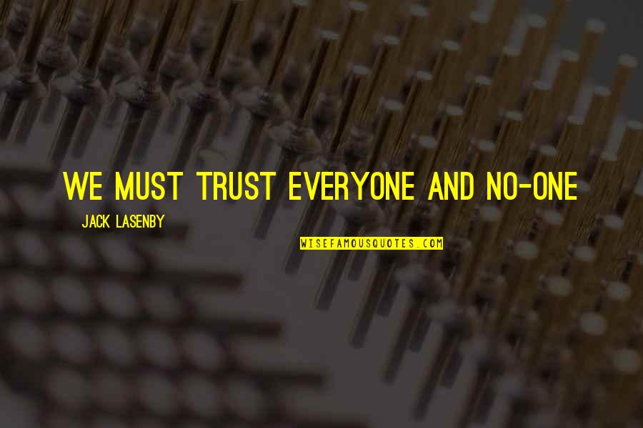 Alzarsi In English Quotes By Jack Lasenby: We must trust everyone and no-one