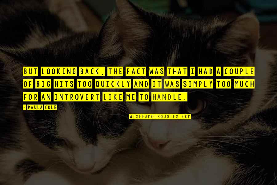 Alzata Spencer Quotes By Paula Cole: But looking back, the fact was that I Alzata Spencer Quotes By Paula Cole: But looking back, the fact was that I