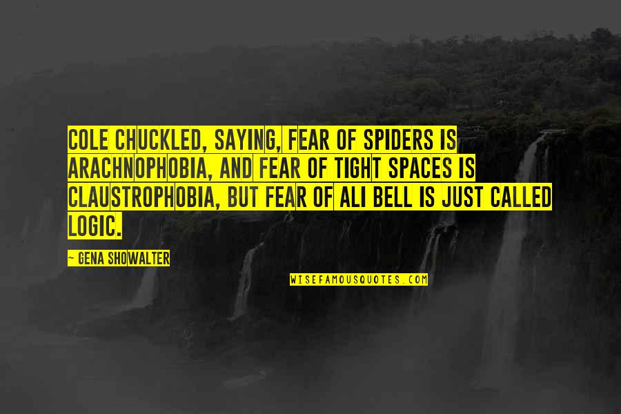 Alzeid Quotes By Gena Showalter: Cole chuckled, saying, Fear of spiders is arachnophobia,