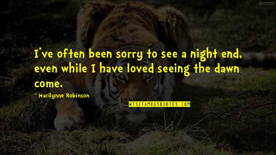 Alzeid Quotes By Marilynne Robinson: I've often been sorry to see a night