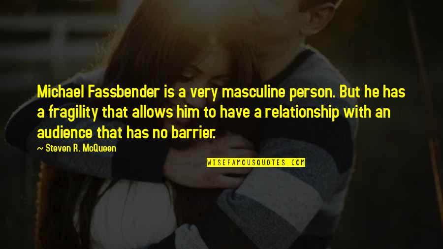 Alzheimer Disease Quotes By Steven R. McQueen: Michael Fassbender is a very masculine person. But