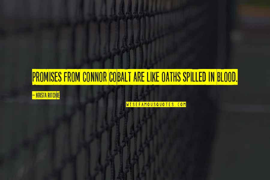 Alzira Opera Quotes By Krista Ritchie: Promises from Connor Cobalt are like oaths spilled