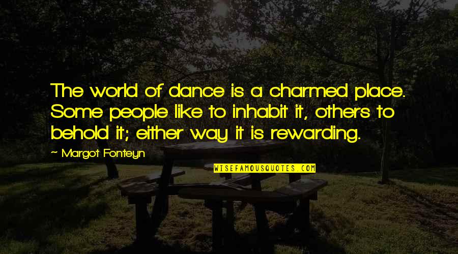 Alzira Rodriguez Quotes By Margot Fonteyn: The world of dance is a charmed place.