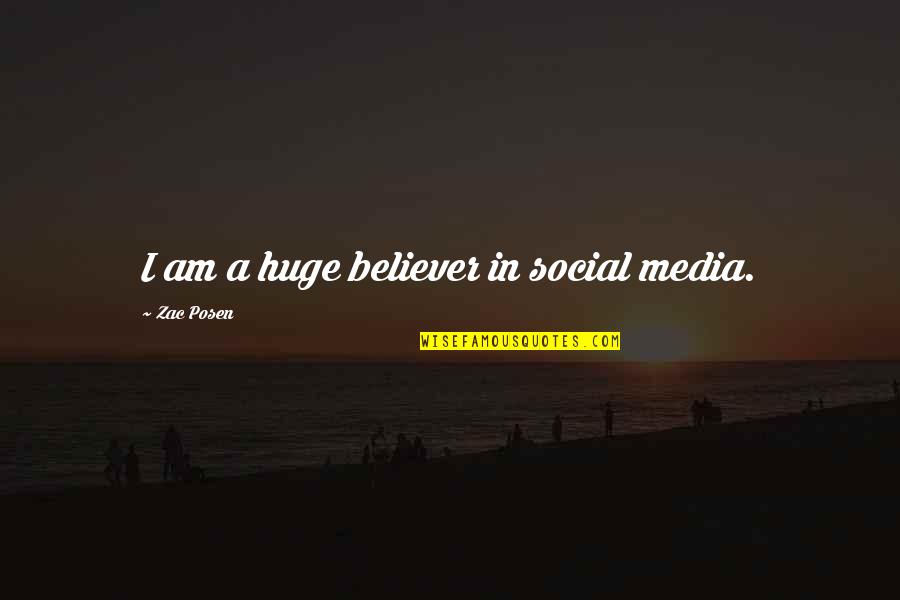 Am A Believer Quotes By Zac Posen: I am a huge believer in social media.
