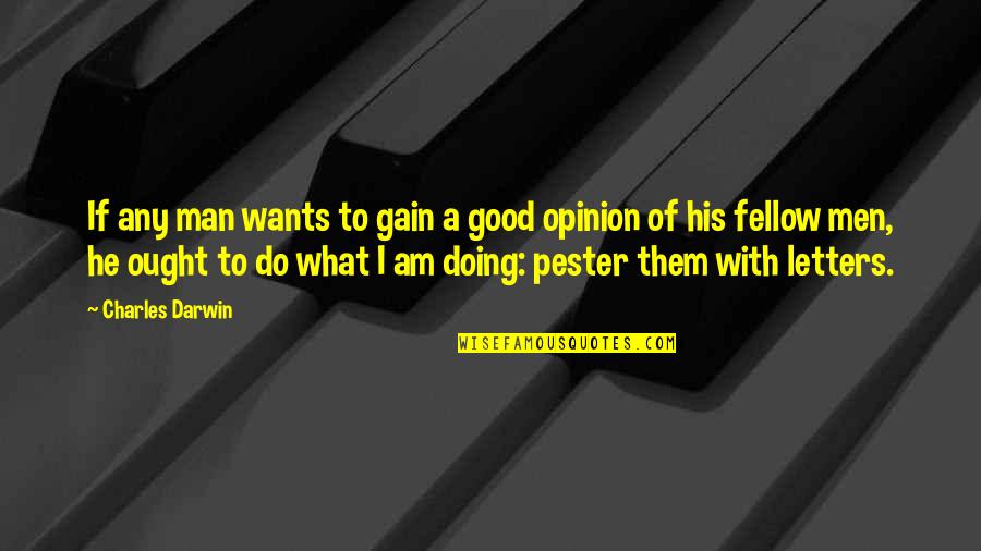 Am A Good Man Quotes By Charles Darwin: If any man wants to gain a good Am A Good Man Quotes By Charles Darwin: If any man wants to gain a good