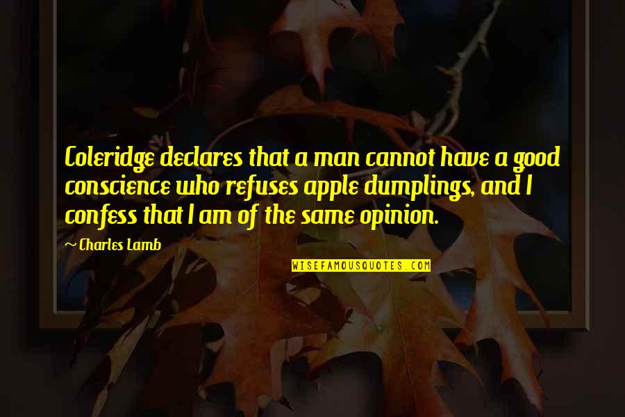 Am A Good Man Quotes By Charles Lamb: Coleridge declares that a man cannot have a Am A Good Man Quotes By Charles Lamb: Coleridge declares that a man cannot have a