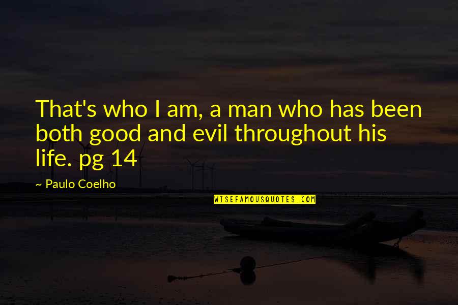 Am A Good Man Quotes By Paulo Coelho: That's who I am, a man who has