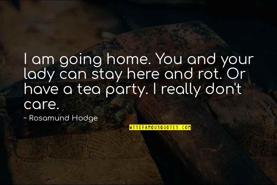 Am A Lady Quotes By Rosamund Hodge: I am going home. You and your lady