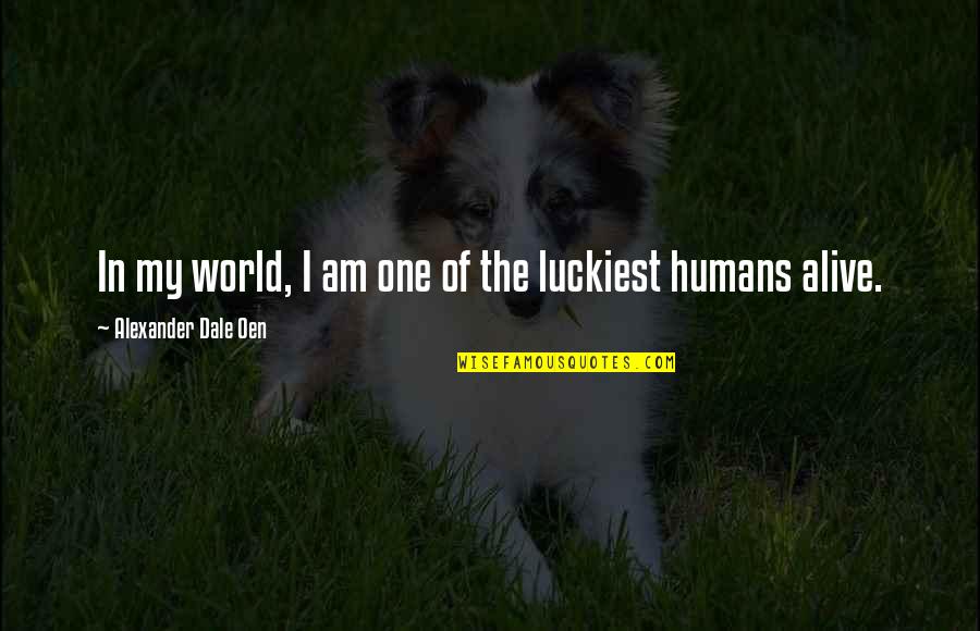 Am Alive Quotes By Alexander Dale Oen: In my world, I am one of the Am Alive Quotes By Alexander Dale Oen: In my world, I am one of the