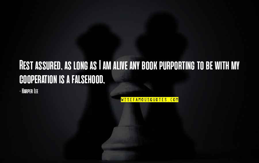 Am Alive Quotes By Harper Lee: Rest assured, as long as I am alive Am Alive Quotes By Harper Lee: Rest assured, as long as I am alive