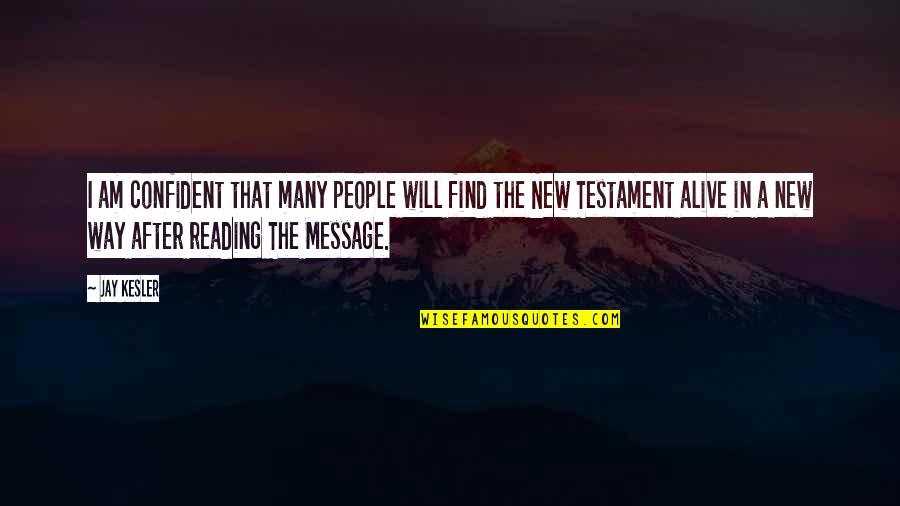 Am Alive Quotes By Jay Kesler: I am confident that many people will find Am Alive Quotes By Jay Kesler: I am confident that many people will find