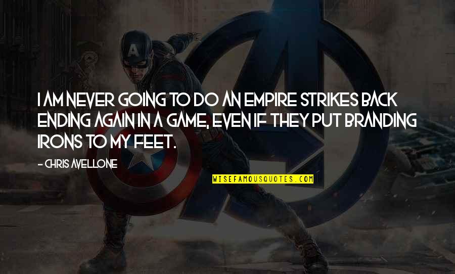 Am Back Quotes By Chris Avellone: I am never going to do an Empire Am Back Quotes By Chris Avellone: I am never going to do an Empire