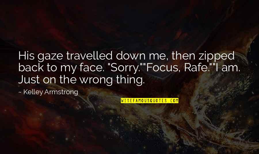 Am Back Quotes By Kelley Armstrong: His gaze travelled down me, then zipped back
