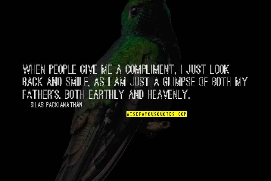 Am Back Quotes By Silas Packianathan: When people give me a compliment, I just