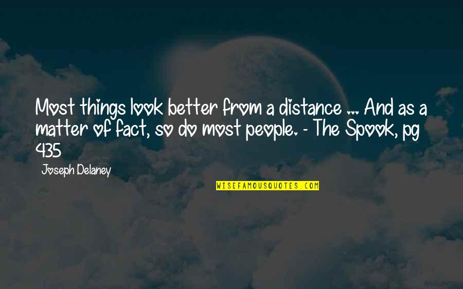 Am Better Alone Quotes By Joseph Delaney: Most things look better from a distance ...