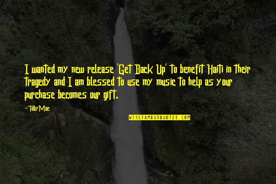 Am Blessed Quotes By TobyMac: I wanted my new release 'Get Back Up'