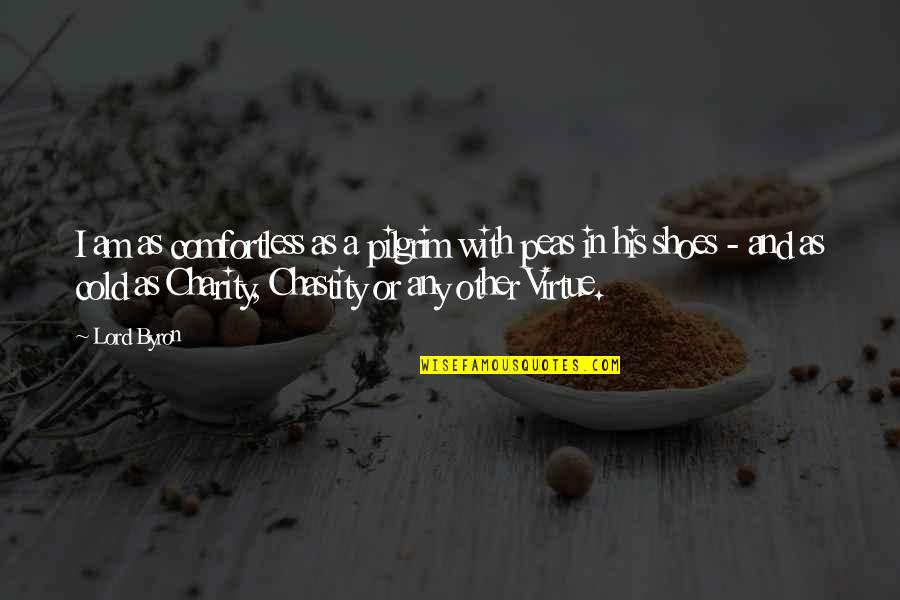 Am Cold Quotes By Lord Byron: I am as comfortless as a pilgrim with Am Cold Quotes By Lord Byron: I am as comfortless as a pilgrim with