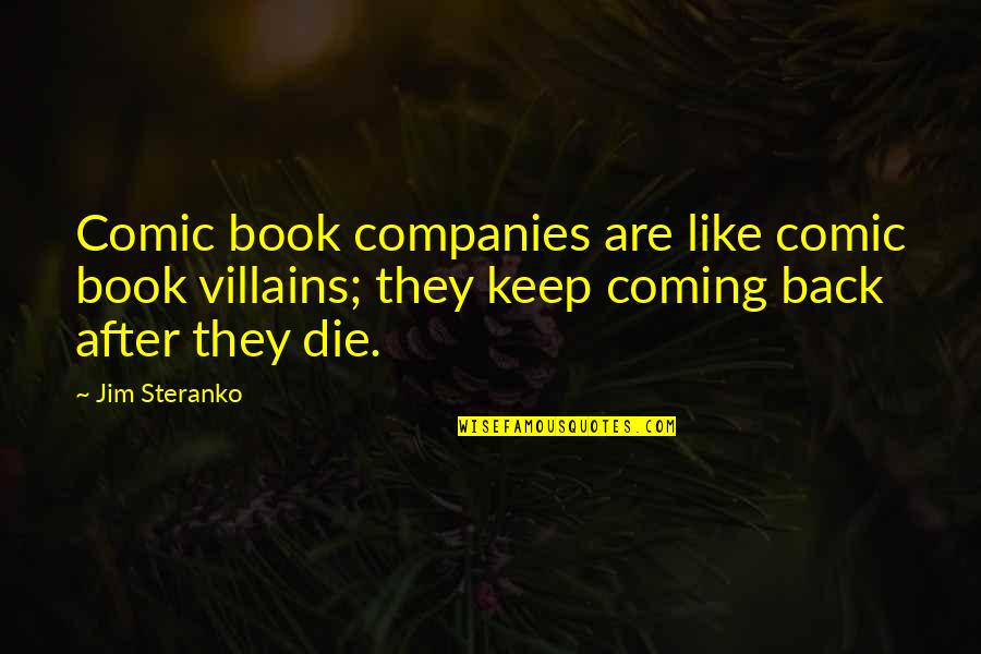 Am Coming Back Quotes By Jim Steranko: Comic book companies are like comic book villains;