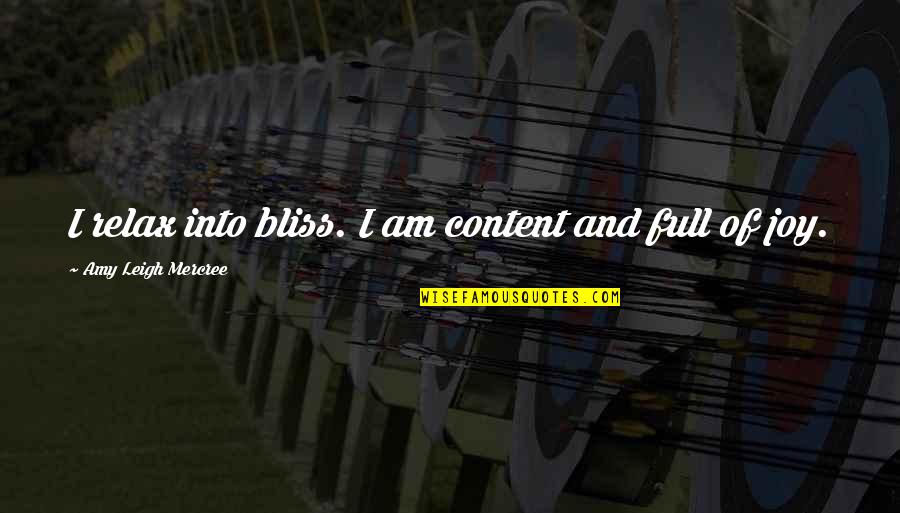 Am Content Quotes By Amy Leigh Mercree: I relax into bliss. I am content and