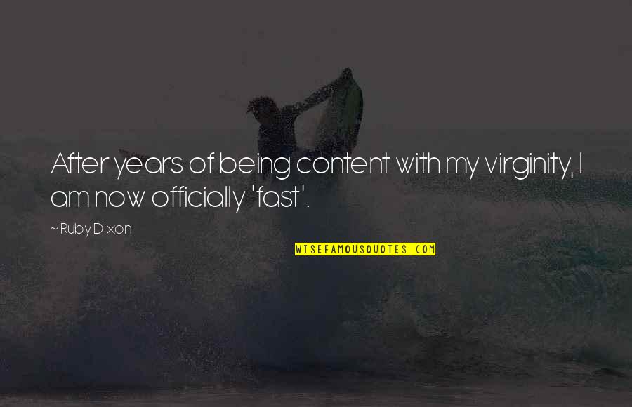 Am Content Quotes By Ruby Dixon: After years of being content with my virginity,
