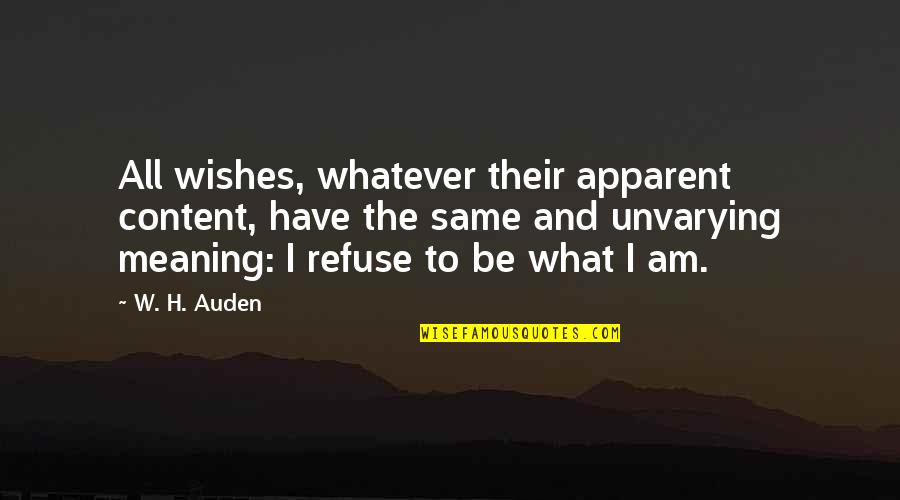 Am Content Quotes By W. H. Auden: All wishes, whatever their apparent content, have the