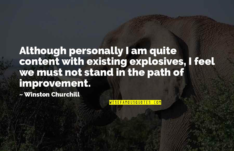 Am Content Quotes By Winston Churchill: Although personally I am quite content with existing