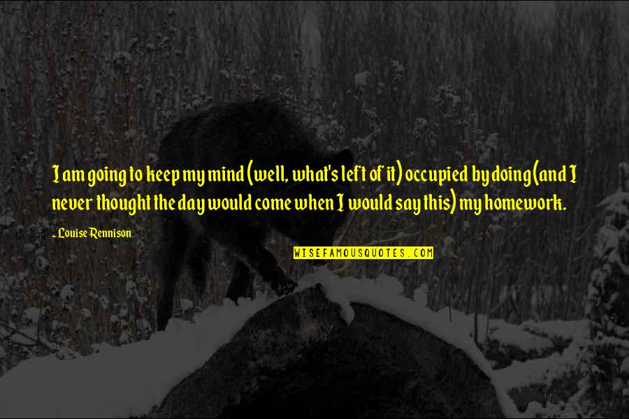 Am Doing Well Quotes By Louise Rennison: I am going to keep my mind (well, Am Doing Well Quotes By Louise Rennison: I am going to keep my mind (well,